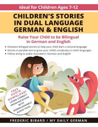 Title: Children's Stories in Dual Language German & English: Raise your child to be bilingual in German and English + Audio Download. Ideal for kids ages 7-12, Author: My Daily German