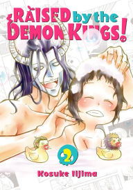 Title: Raised by the Demon Kings! 2, Author: Kosuke Iijima