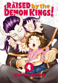 Title: Raised by the Demon Kings! 4, Author: Kosuke Iijima