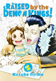 Title: Raised by the Demon Kings! 5, Author: Kosuke Iijima