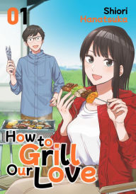 How to Grill Our Love 1