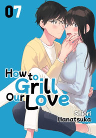 How to Grill Our Love 7
