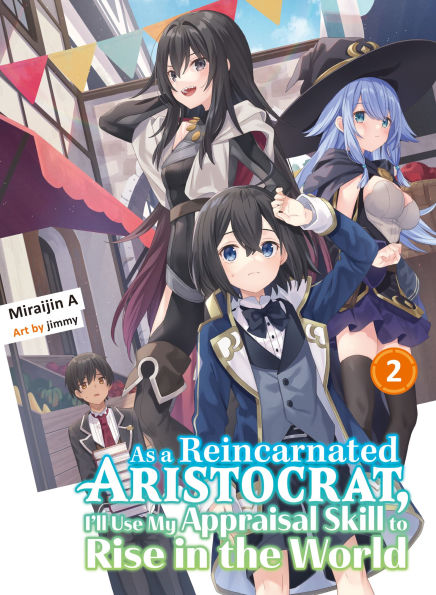 As a Reincarnated Aristocrat, I'll Use My Appraisal Skill to Rise in the World 2 (light novel)