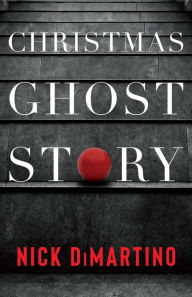 Title: Christmas Ghost Story, Author: Nick DiMartino