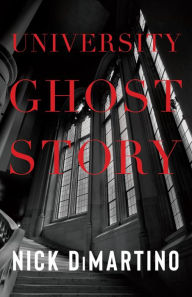 Title: University Ghost Story, Author: Nick DiMartino