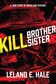 Title: Kill Brother Kill Sister, Author: Leland E Hale