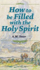 How to be Filled with the Holy Spirit