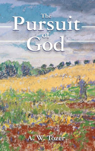 Title: The Pursuit of God, Author: A W Tozer