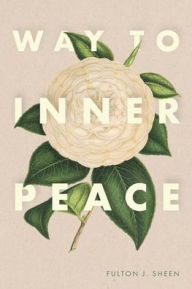 Title: Way to Inner Peace, Author: Fulton J Sheen