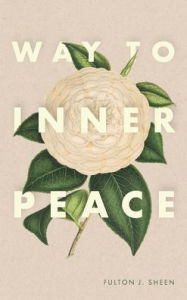 Title: Way to Inner Peace, Author: Fulton J Sheen