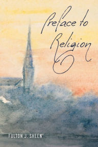 Title: Preface to Religion, Author: Fulton J Sheen