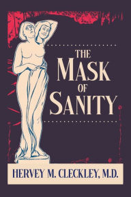 Title: The Mask of Sanity, Author: Hervey M Cleckley