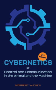 Title: Cybernetics, Second Edition: or Control and Communication in the Animal and the Machine, Author: Norbert Wiener