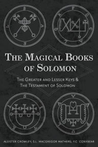 Title: The Magical Books of Solomon: The Greater and Lesser Keys & The Testament of Solomon, Author: Aleister Crowley