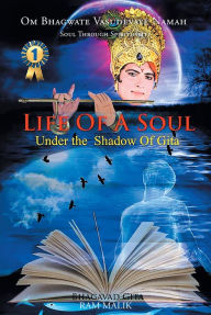 Title: Life of a Soul: Under the Shadow of Gita, Author: Ram Malik