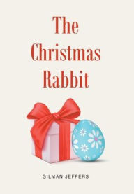Title: The Christmas Rabbit, Author: Gilman Jeffers
