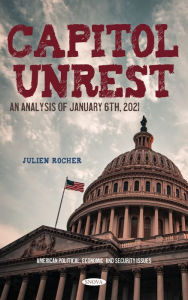 Title: Capitol Unrest: An Analysis of January 6th, 2021, Author: Julien Rocher