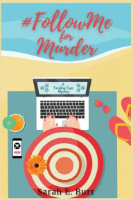 Title: #FollowMe for Murder: Trending Topic Mysteries, Author: Sarah E Burr