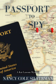 Title: Passport to Spy: A Kat Lawson Mystery, Author: Nancy Cole Silverman