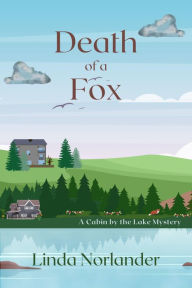 Title: Death of a Fox: A Cabin by the Lake Mystery, Author: Linda Norlander