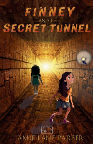 Title: Finney and the Secret Tunnel: A Finney and the Mathmysterians Adventure, Author: Jamie Lane Barber