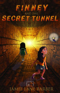 Title: Finney and the Secret Tunnel: A Finney and the Mathmysterians Adventure, Author: Jamie Lane Barber