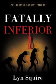 Title: Fatally Inferior: The Dunston Burnett Trilogy, Author: Lyn Squire