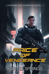 Title: Price of Vengeance, Author: Kurt D. Springs