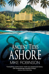 Title: Ancient Tides Ashore, Author: Mike Robinson