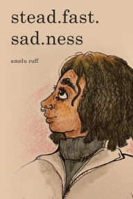 Title: stead.fast.sad.ness, Author: amelu ruff