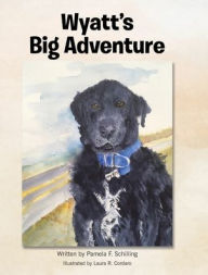 Title: Wyatt's Big Adventure, Author: Pamela F. Schilling