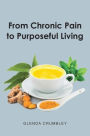 From Chronic Pain to Purposeful Living