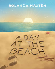 Title: A Day at the Beach, Author: Rolanda Hasten