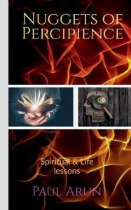 Title: Nuggets of Percipience, Author: Paul Arun
