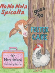 Title: No No Nola Spicolla Goes to Foster Care, Author: Mary Hoglund