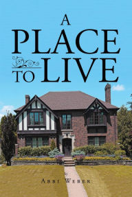Title: A Place To Live, Author: Abbi Weber