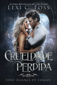 Title: Crueldade Perdida, Author: Lexi C. Foss