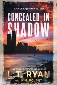 Title: Concealed in Shadow: A Cassie Quinn Mystery, Author: K M Rought