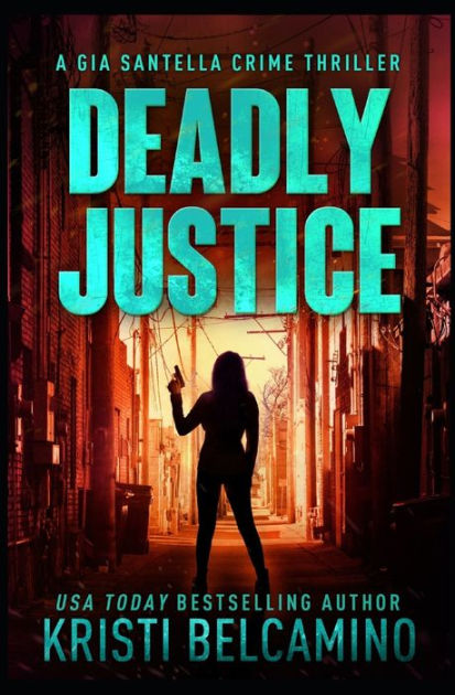 Deadly Justice By Kristi Belcamino Without Warrant Paperback Barnes And Noble®