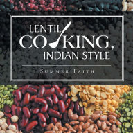 Title: Lentil Cooking, Indian Style, Author: Summer Faith