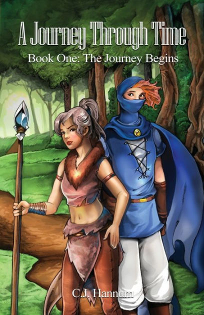 A Journey Through Time: Book One: The Journey Begins by C.J. Hannum,  Paperback
