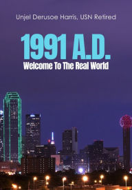 Title: 1991 A.D.: Welcome To The Real World, Author: Unjel Derusoe Harris