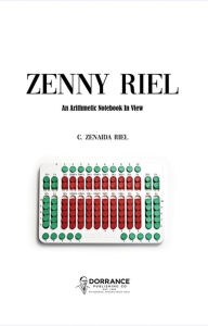 Title: Zenny Riel: An Arithmetic Notebook In View, Author: C. Zenaida Riel