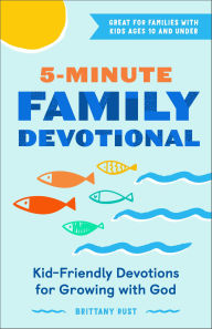 Title: 5-Minute Family Devotional: Kid-Friendly Devotions for Growing with God, Author: Brittany Rust