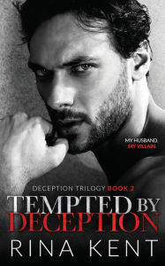 Title: Tempted by Deception: A Dark Marriage Mafia Romance, Author: Rina Kent