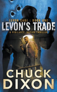 Title: Levon's Trade: A Vigilante Justice Thriller, Author: Chuck Dixon