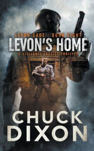 Title: Levon's Home: A Vigilante Justice Thriller, Author: Chuck Dixon