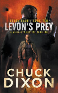 Title: Levon's Prey: A Vigilante Justice Thriller, Author: Chuck Dixon