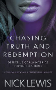 Title: Chasing Truth and Redemption: A Detective Series, Author: Nick Lewis