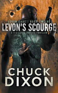 Title: Levon's Scourge: A Vigilante Justice Thriller, Author: Chuck Dixon